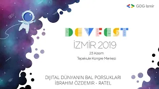 Dijital Dünyanın Bal Porsukları (İbrahim Özdemir - Ratel) - GDG DevFest Izmir 2019