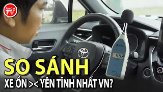 So sánh cách âm XE ỒN ÀO và XE YÊN TĨNH nhất VN - Cách âm tốt là thế nào? 2dB có lớn ko? | TIPCAR TV