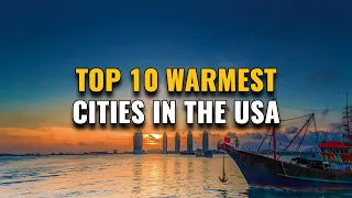Top 10 Warmest Cities in the US 2023