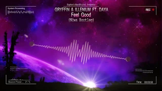 Gryffin & Illenium ft. Daya - Feel Good (Nüwa Bootleg) [HQ Free]