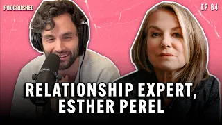 Esther Perel on Love, Conflict, and Human Connection | Podcrushed | Ep 64 | Podcrushed