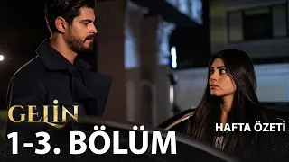 Gelin | 1-3. Bölüm Haftalık Özet