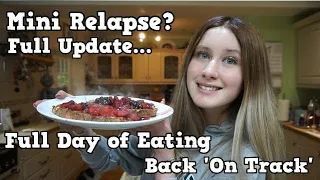 Back On Track... Mini Relapse? Update? What I Eat In a Day... (Anorexia Recovery)