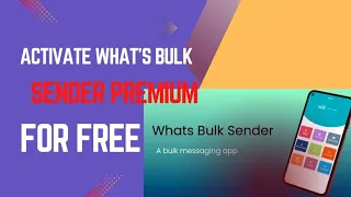 HOW TO ACTIVATE THE WHATS BULK SENDER PREMIUM FOR FREE