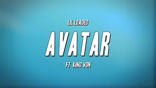 Lil Loaded - Avatar ft King Von (Lyrics)