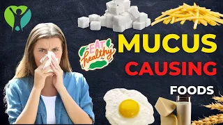Top 10 Foods that Cause Mucus Build Up : Those with Asthma and COPD Should Avoid Them
