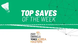 GWANGJU YONEX Korea Masters 2022 | Top Saves of the Week