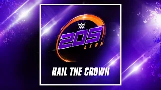 WWE: "Hail The Crown" (feat. From Ashes to New) [WWE 205 Live Intro Theme Song 2017)