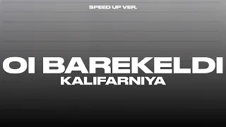 KALIFARNIYA - Oi Barekeldi ( Speed Up Ver. )