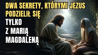 Dwie Tajemnice, Które Jezus Wyjawił TYLKO Marii Magdalenie