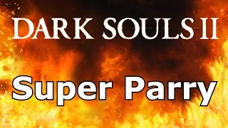 Dark Souls 2 - Super Parry