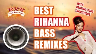 Best Rihanna Bass Remixes – with Original Song Transition – Trap, Future, Electro