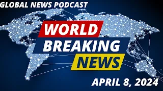 Insights from Around the World: BBC Global News Podcast - April 8, 2024