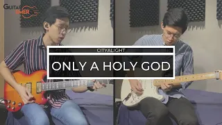 Only A Holy God - CityAlight (Electric Guitar Cover)