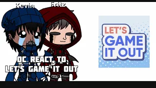 My OC react to Let’s Game It Out(Gacha Club)