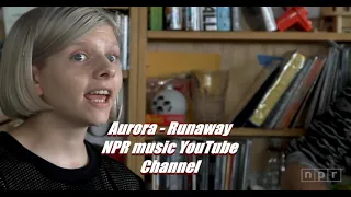 Aurora - Runaway (tiny desk concert)