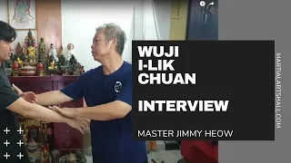 Wuji I-Lik Chuan 無極意力拳 Grand Master Jimmy Heow Interview session