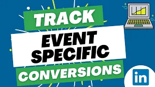 LinkedIn Ads Event-Specific Conversion Tracking Tutorial with Google Tag Manager