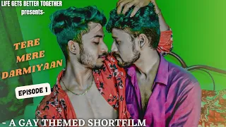 🌈TERE MERE DARMIYAAN || A GAY ROMANTIC SHORTFILM || EPISODE 1II