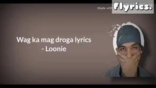 Wag ka magdroga Lyrics - Loonie
