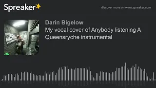 My vocal cover of Anybody listening A Queensryche instrumental (made with Spreaker)