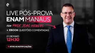 Análise Pós-Prova ENAM Manaus: Estratégias e Insights para o seu Sucesso