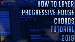 How To Layer Progressive House Chords | FL Studio 12 | Drop Chords | 2019