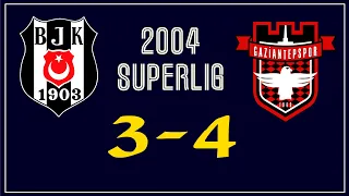 Beşiktaş 3-4 Gaziantepspor (2004 Sezonu) Özel Geniş Özet