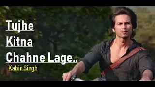 Tujhe Kitna Chahne Lage | Kabir Singh | Mithoon Feat. Arijit Singh (LYRICS) Shahid Kapoor, Kiara A