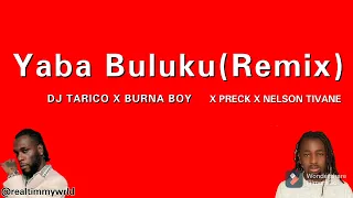 Dj Tarico ft. Burna Boy, Preck, Nelson Tivane - Yaba Buluku Remix Lyrics