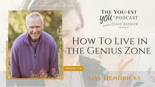 How To Live in the Genius Zone with Gay Hendricks | The You-est YOU® Podcast