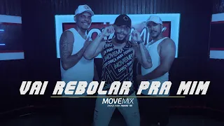 VAI REBOLAR PRA MIM - ROGERINHO ( Coreografia Move mix )