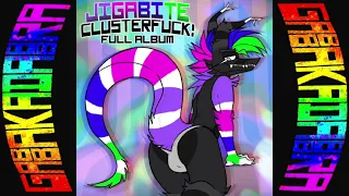 GABBA KADABBRA re-upload: JIGABITE CLUSTERFUCK FULL ALBUM pt.1