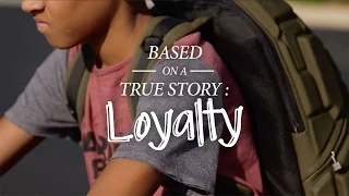 Based On A True Story : Loyalty