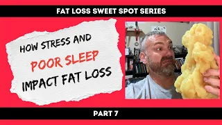 Poor Sleep and Stress are Destroying Your Fat Loss Efforts (Fat Loss Sweet Spot Series)