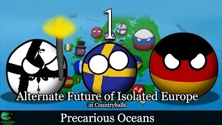 Alternate Future of Isolated Europe in Countryballs | Episode 1: Precarious Oceans