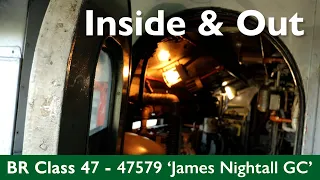 Inside & Out - BR Class 47 - 47579 'James Nightall GC'