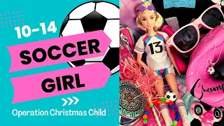 SOCCER GIRL ⚽️ 10-14 OCC SHOEBOX UNBOXING | Operation Christmas Child 2022