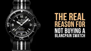 The Real Reason Why I Won't Buy A Blancpain x Swatch