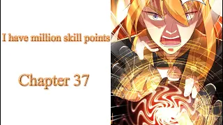 I have a million skill points chapter 37 English (Word N° 37: Came back from the brink of death)