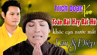 43 Trích Đoạn Xưa Hơi Dài 1000 Chữ KHÓC CẠN NƯỚC MẮT ❤️Lan Và Điệp - Phương Thúy ft Bùi Trung Đẳng