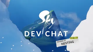 Sky 星を紡ぐ子どもたち 『Dev Chat：巣づくりの季節』