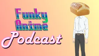 Funky Anime Podcast #102 - Don't Toy With Me, Miss Nagatoro