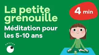 Méditation pour enfants de 5 à 10 ans : Calme et attentif comme une grenouille