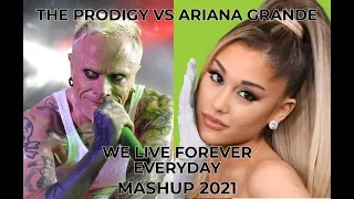 mashup .....remix....dance....THE PRODIGY VS ARIANA GRANDE WE LIVE FOREVER EVERYDAY