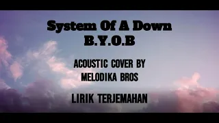 System Of A Down - B.Y.O.B Acoustic  ( cover by Melodika Bros) lirik terjemahan
