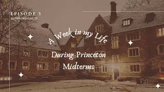 A Week in my Life during Princeton Midterms (uni diaries ep: 05 studying, matcha, and cookies :)