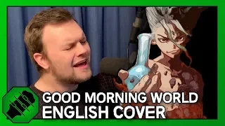 Good Morning World (English Cover) - Dr Stone OP [Original by BURNOUT SYNDROMES]