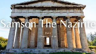 Part 2 Samson the Nazirite. This video continues our look into the life of Samson.