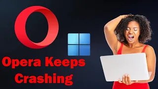 how to FIX Opera Keeps Crashing , Opera freezing